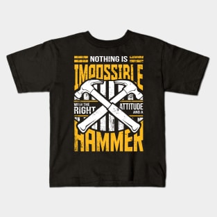 Nothing is Impossible With A Hammer Kids T-Shirt